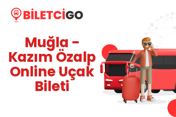 Muğla → Kazım Özalp Online Uçak Bileti