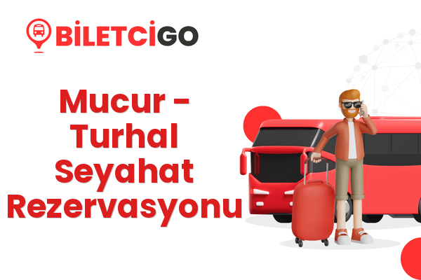 Mucur → Turhal Seyahat Rezervasyonu