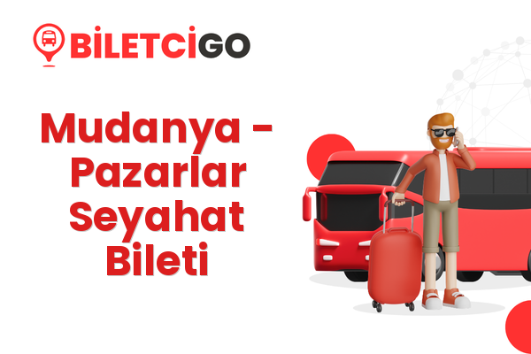 Mudanya → Pazarlar Seyahat Bileti