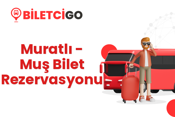 Muratlı → Muş Bilet Rezervasyonu
