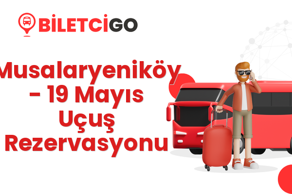 Musalaryeniköy → 19 Mayıs Uçuş Rezervasyonu