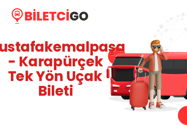 Mustafakemalpaşa → Karapürçek Tek Yön Uçak Bileti