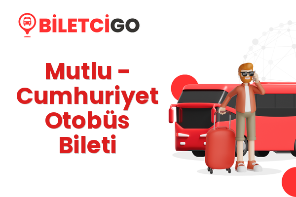 Mutlu → Cumhuriyet Otobüs Bileti