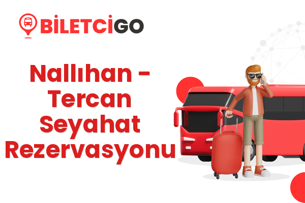 Nallıhan → Tercan Seyahat Rezervasyonu