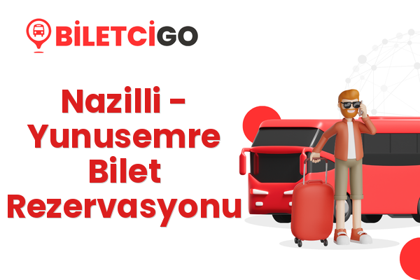 Nazilli → Yunusemre Bilet Rezervasyonu