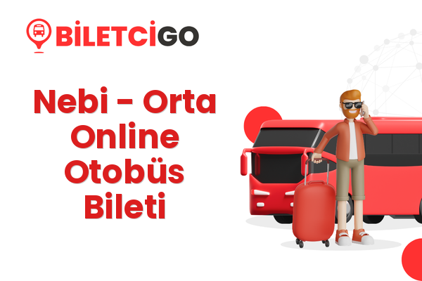 Nebi → Orta Online Otobüs Bileti