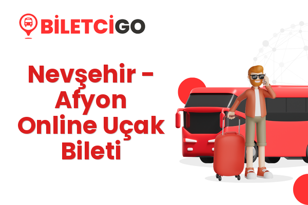 Nevşehir → Afyon Online Uçak Bileti