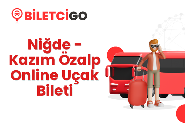 Niğde → Kazım Özalp Online Uçak Bileti