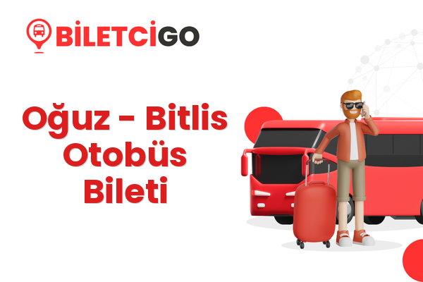 Oğuz → Bitlis Otobüs Bileti