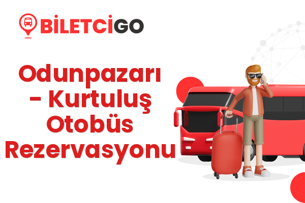 Odunpazarı → Kurtuluş Otobüs Rezervasyonu
