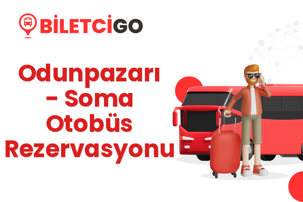Odunpazarı → Soma Otobüs Rezervasyonu