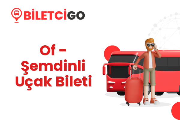 Of → Şemdinli Uçak Bileti
