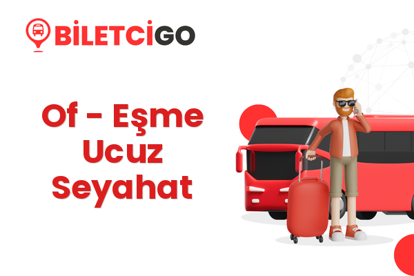 Of → Eşme Ucuz Seyahat