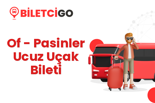 Of → Pasinler Ucuz Uçak Bileti