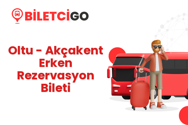 Oltu → Akçakent Erken Rezervasyon Bileti