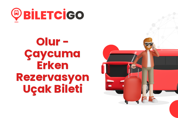 Olur → Çaycuma Erken Rezervasyon Uçak Bileti