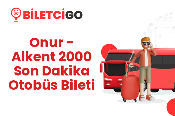 Onur → Alkent 2000 Son Dakika Otobüs Bileti