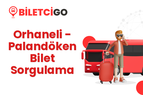 Orhaneli → Palandöken Bilet Sorgulama