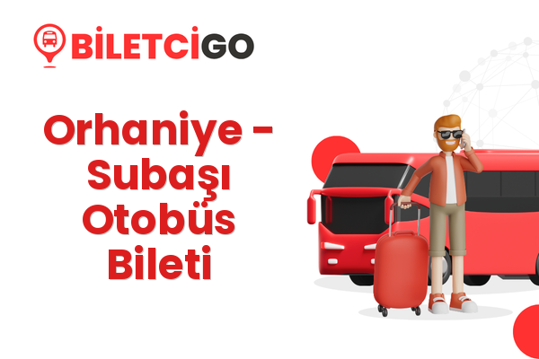 Orhaniye → Subaşı Otobüs Bileti