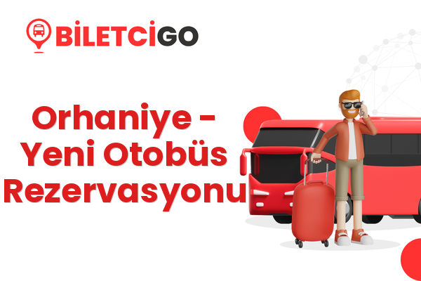 Orhaniye → Yeni Otobüs Rezervasyonu