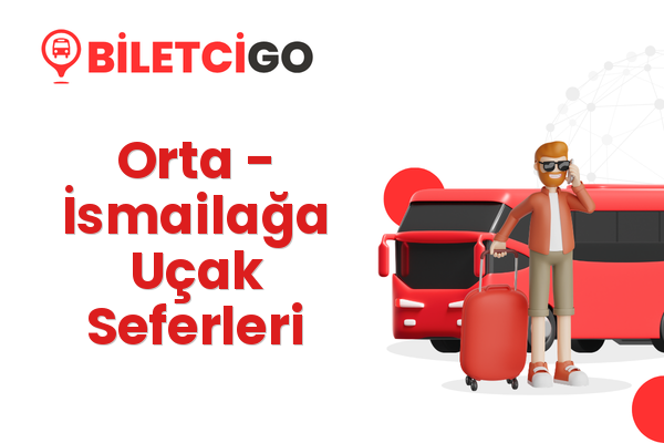 Orta → İsmailağa Uçak Seferleri