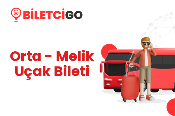 Orta → Melik Uçak Bileti