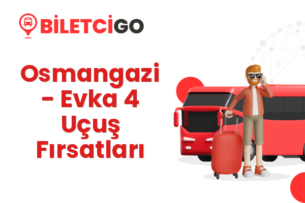 Osmangazi → Evka 4 Uçuş Fırsatları