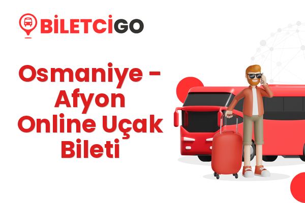 Osmaniye → Afyon Online Uçak Bileti