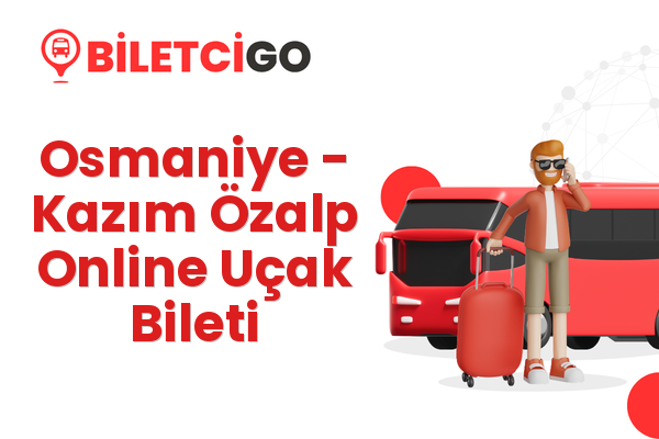 Osmaniye → Kazım Özalp Online Uçak Bileti