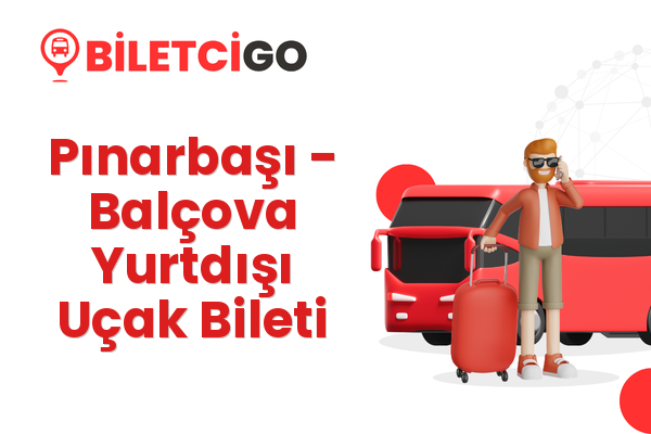 Pınarbaşı → Balçova Yurtdışı Uçak Bileti
