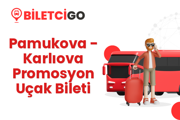 Pamukova → Karlıova Promosyon Uçak Bileti