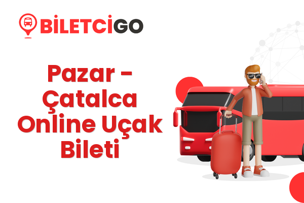 Pazar → Çatalca Online Uçak Bileti