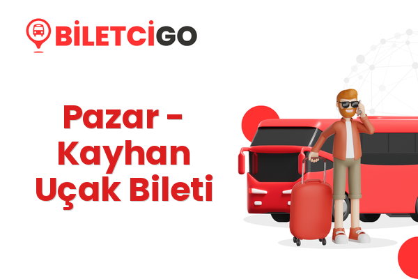Pazar → Kayhan Uçak Bileti