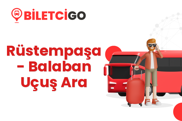 Rüstempaşa → Balaban Uçuş Ara