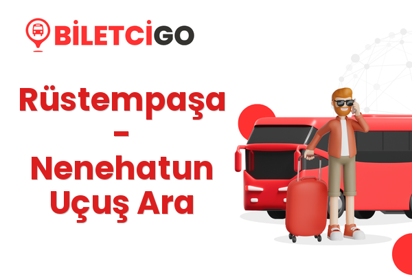 Rüstempaşa → Nenehatun Uçuş Ara