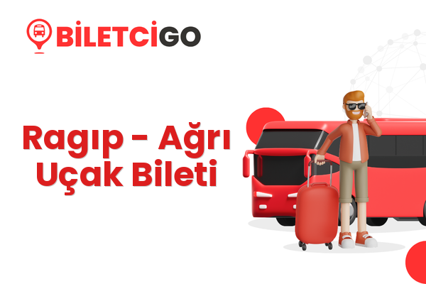 Ragıp → Ağrı Uçak Bileti