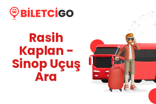 Rasih Kaplan → Sinop Uçuş Ara