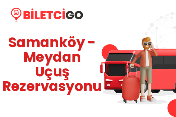 Samanköy → Meydan Uçuş Rezervasyonu