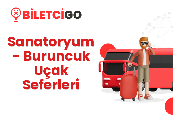 Sanatoryum → Buruncuk Uçak Seferleri