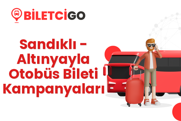 Sandıklı → Altınyayla Otobüs Bileti Kampanyaları