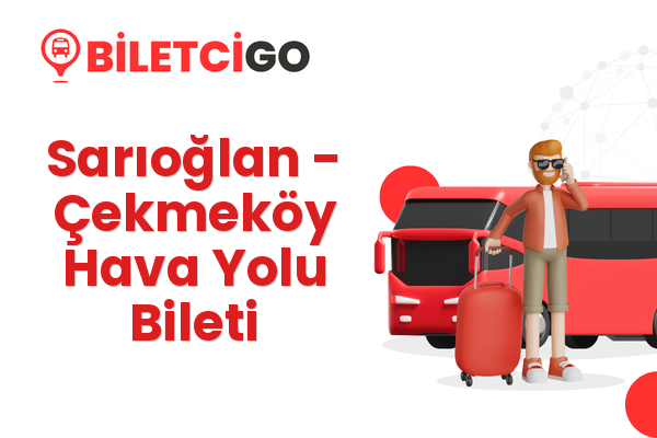 Sarıoğlan → Çekmeköy Hava Yolu Bileti