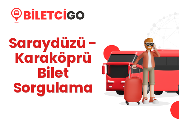 Saraydüzü → Karaköprü Bilet Sorgulama