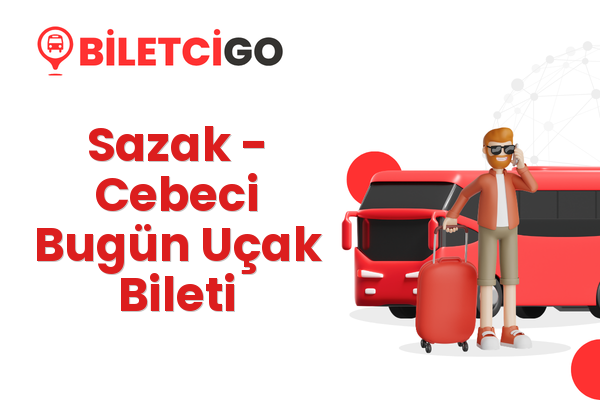 Sazak → Cebeci Bugün Uçak Bileti
