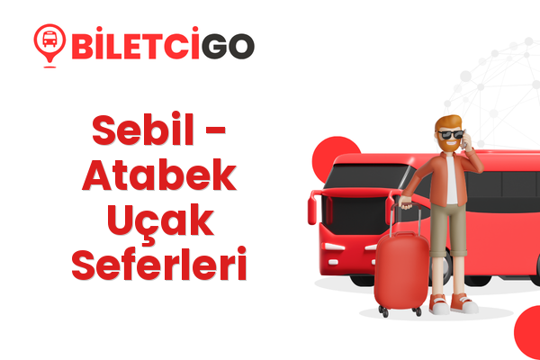 Sebil → Atabek Uçak Seferleri