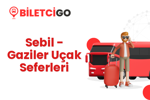 Sebil → Gaziler Uçak Seferleri