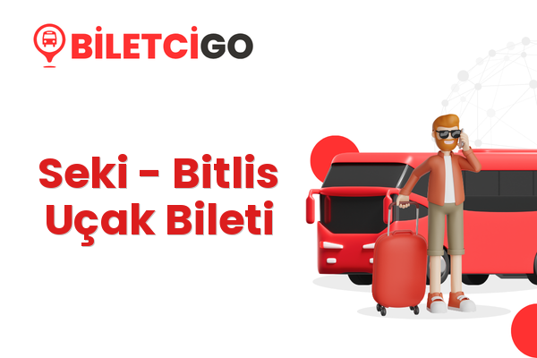 Seki → Bitlis Uçak Bileti