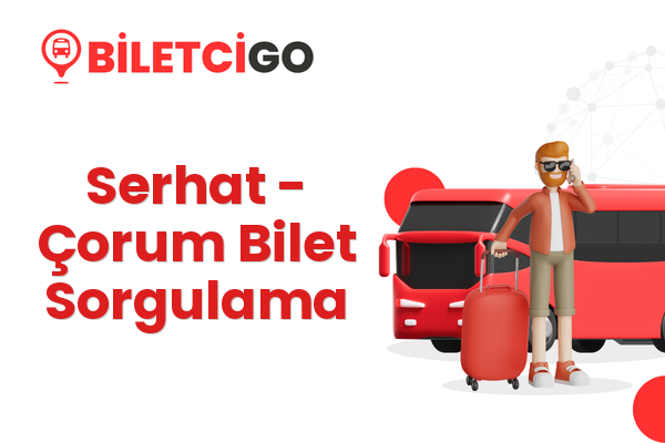 Serhat → Çorum Bilet Sorgulama