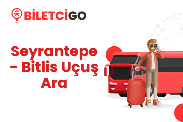Seyrantepe → Bitlis Uçuş Ara