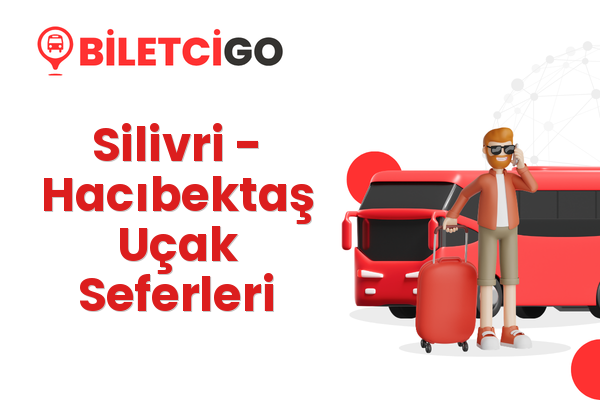 Silivri → Hacıbektaş Uçak Seferleri