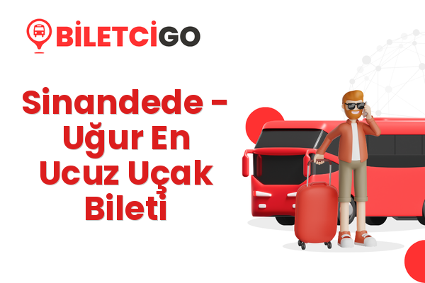Sinandede → Uğur En Ucuz Uçak Bileti
